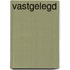 Vastgelegd