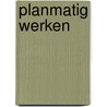 Planmatig werken by Unknown
