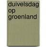 Duivelsdag op Groenland door Ype Poortinga