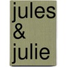 Jules & Julie by Julie Jaeken