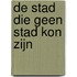 De stad die geen stad kon zijn