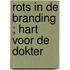 Rots in de branding ; Hart voor de dokter