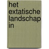 Het extatische landschap in door Edwin Fagel