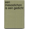 Een mesostichon is een gedicht by Emma W. Brouwer