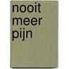 Nooit meer pijn door Emma W. Brouwer