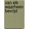Van elk waarheen bevrijd door Thierry Baudet