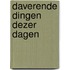 Daverende dingen dezer dagen