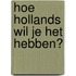 Hoe Hollands wil je het hebben?