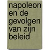 NAPOLEON en de gevolgen van zijn beleid door Jean Dewaerheid