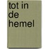 Tot in de hemel