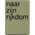 Naar zijn rijkdom