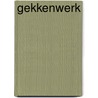 Gekkenwerk door Roger Burggraeve