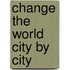 Change the world city by city