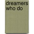Dreamers who do