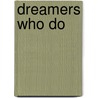 Dreamers who do by Hilde Helsen
