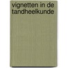 Vignetten in de tandheelkunde by Johanna Maertens