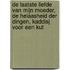De laatste liefde van mijn moeder, De helaasheid der dingen, Kaddisj voor een kut