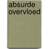 Absurde overvloed door Michael Foley