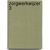 Zorgwerkwijzer 3 door Hofkens e.a. Ria