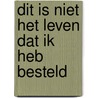 Dit is niet het leven dat ik heb besteld door Peter de Wit