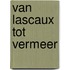 Van Lascaux tot Vermeer