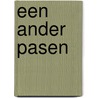 Een ander Pasen by Ninthe Bongers
