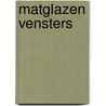 Matglazen vensters door Rob de Graaf