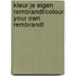 Kleur je eigen Rembrandt/Colour Your Own Rembrandt
