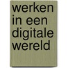 Werken in een digitale wereld door Kees van Oosterhout
