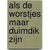 Als de worstjes maar duimdik zijn door Jeroen V. Van Werven