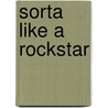 Sorta Like a Rockstar door Matthew Quick