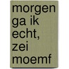 Morgen ga ik echt, zei Moemf by Annette Herzog