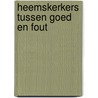 Heemskerkers tussen goed en fout door Jan de Roos