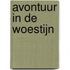 Avontuur in de woestijn by Pieter Oudheusden