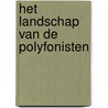 Het landschap van de polyfonisten by Paul van Nevel
