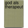 God als therapeut by Boris Cyrulnik