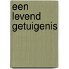 Een levend getuigenis by Adriaan van Belzen