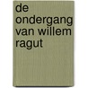 De ondergang van Willem Ragut door Peter Hendrikse