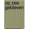 Op Zee Gebleven door Willem van der Plas