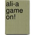 Ali-A Game on!