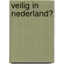 Veilig in Nederland?