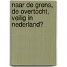 Naar de grens, De overtocht, Veilig in Nederland? door Olga Maria Berger
