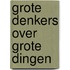 Grote denkers over grote dingen