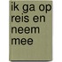Ik ga op reis en neem mee