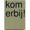 Kom erbij! door Pieter Feller