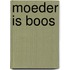 Moeder is boos