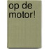 Op de motor!