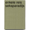 Enkele reis seksparadijs door Hendrik Jan Korterink