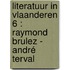 Literatuur in Vlaanderen 6 : Raymond Brulez - André Terval