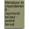 Literatuur in Vlaanderen 6 : Raymond Brulez - André Terval door Yves T'Sjoen